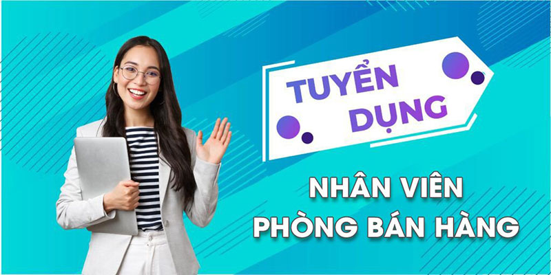 Tuyển dụng CBQL và Nhân viên phòng bán hàng